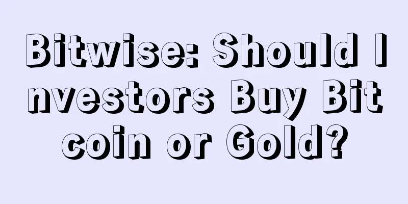 Bitwise: Should Investors Buy Bitcoin or Gold?