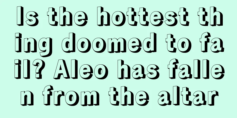 Is the hottest thing doomed to fail? Aleo has fallen from the altar