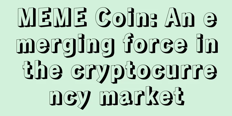 MEME Coin: An emerging force in the cryptocurrency market