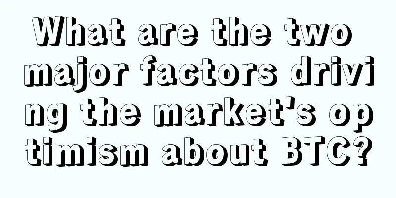 What are the two major factors driving the market's optimism about BTC?