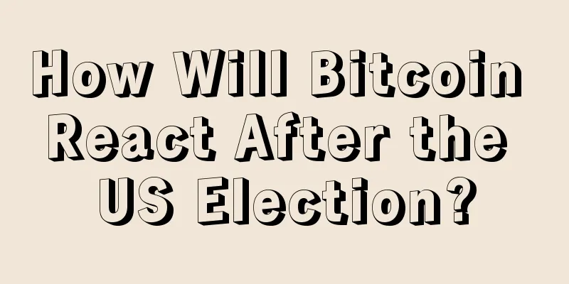 How Will Bitcoin React After the US Election?