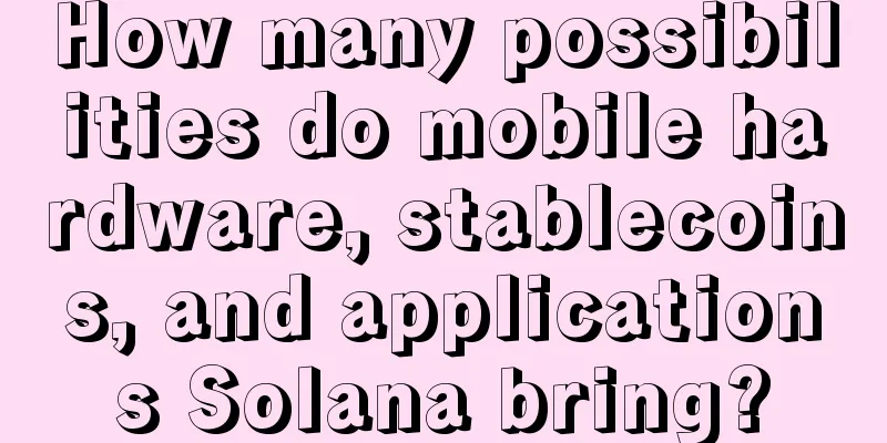How many possibilities do mobile hardware, stablecoins, and applications Solana bring?