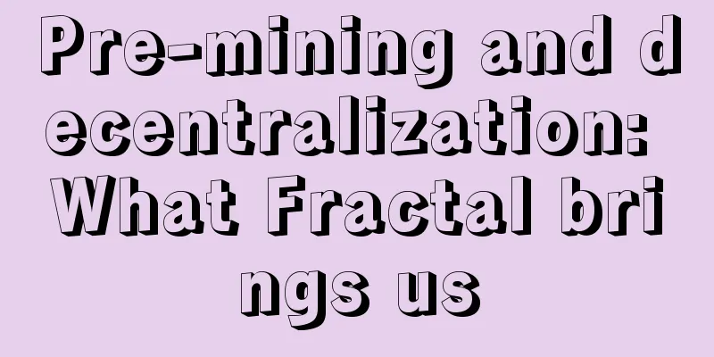 Pre-mining and decentralization: What Fractal brings us