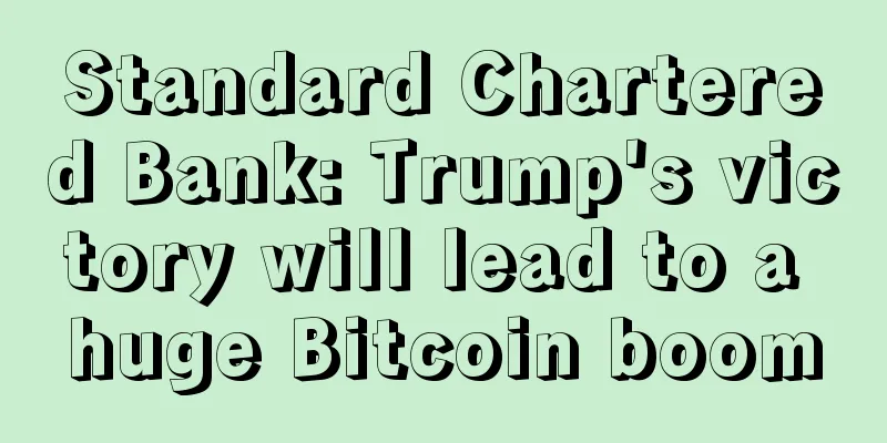 Standard Chartered Bank: Trump's victory will lead to a huge Bitcoin boom