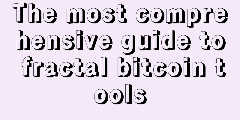 The most comprehensive guide to fractal bitcoin tools