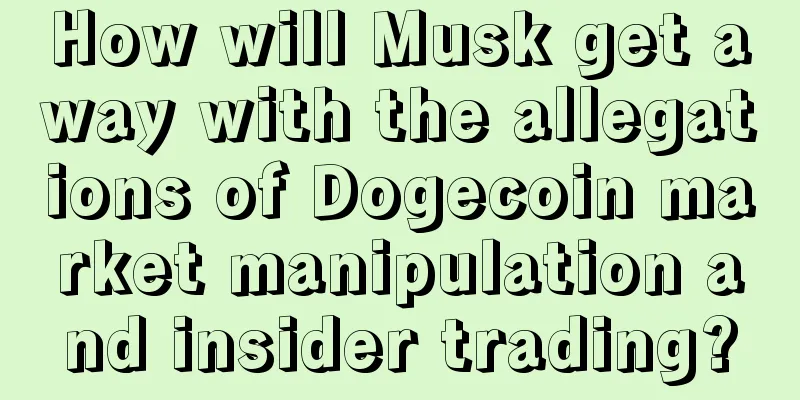 How will Musk get away with the allegations of Dogecoin market manipulation and insider trading?