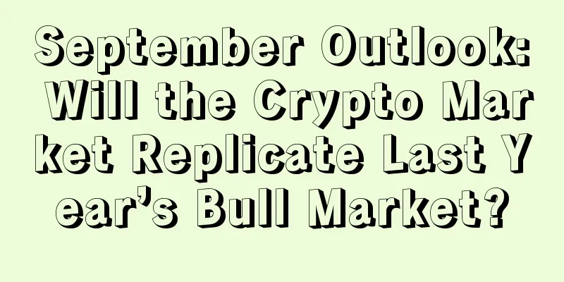 September Outlook: Will the Crypto Market Replicate Last Year’s Bull Market?