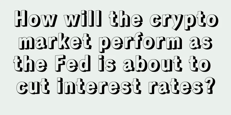 How will the crypto market perform as the Fed is about to cut interest rates?