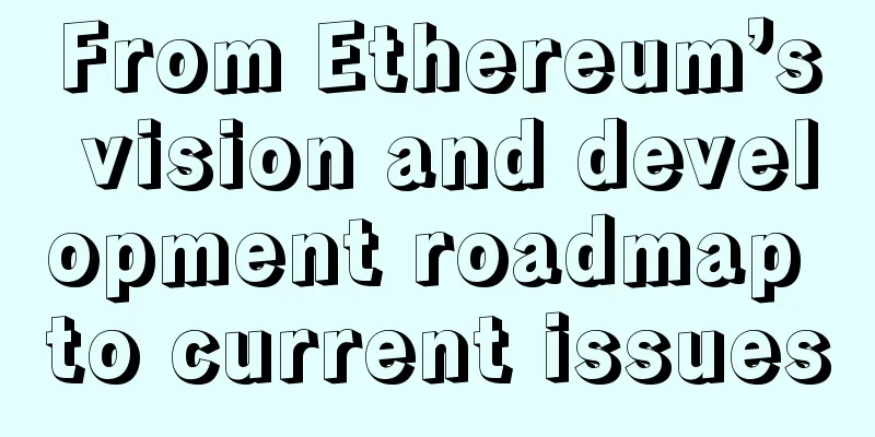 From Ethereum’s vision and development roadmap to current issues