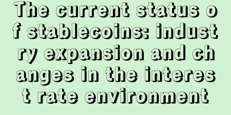 The current status of stablecoins: industry expansion and changes in the interest rate environment