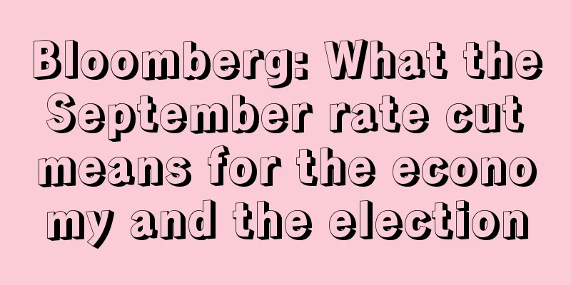 Bloomberg: What the September rate cut means for the economy and the election