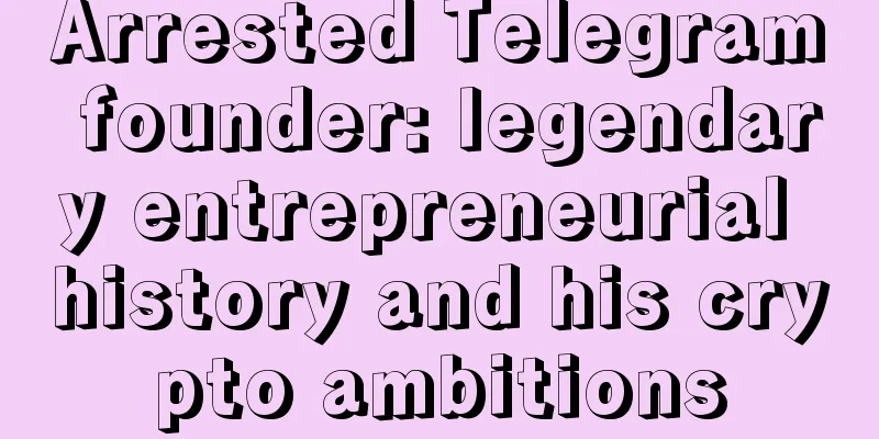 Arrested Telegram founder: legendary entrepreneurial history and his crypto ambitions