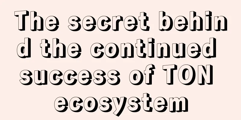 The secret behind the continued success of TON ecosystem
