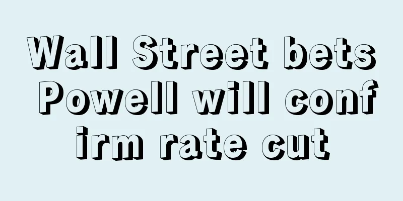 Wall Street bets Powell will confirm rate cut