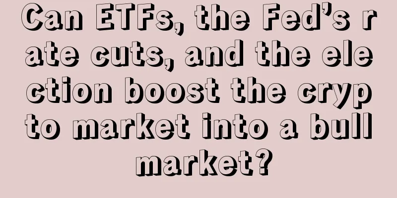 Can ETFs, the Fed’s rate cuts, and the election boost the crypto market into a bull market?