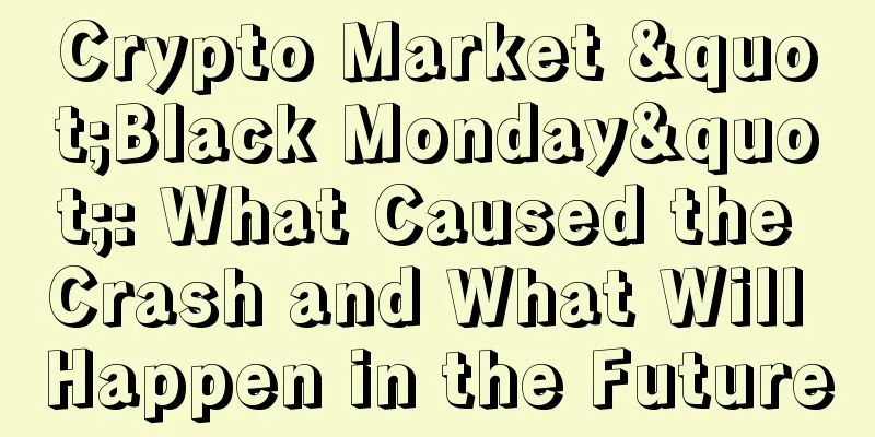 Crypto Market "Black Monday": What Caused the Crash and What Will Happen in the Future