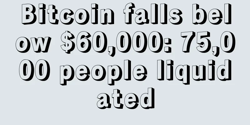 Bitcoin falls below $60,000: 75,000 people liquidated