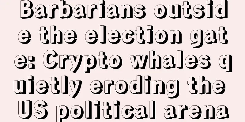Barbarians outside the election gate: Crypto whales quietly eroding the US political arena