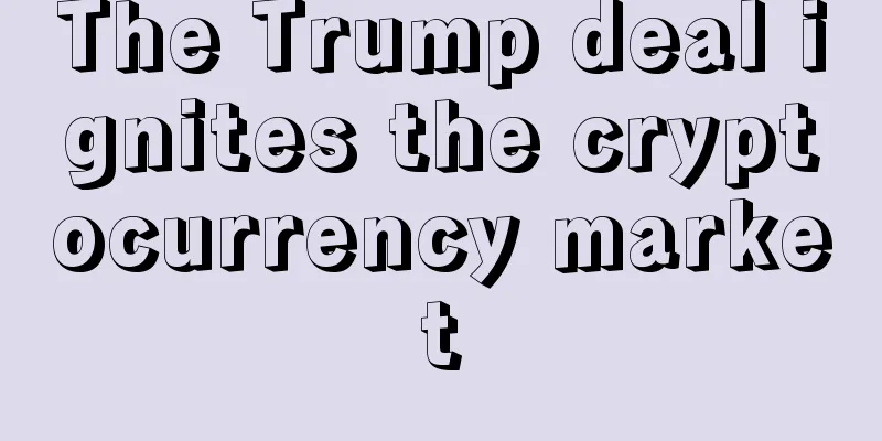 The Trump deal ignites the cryptocurrency market