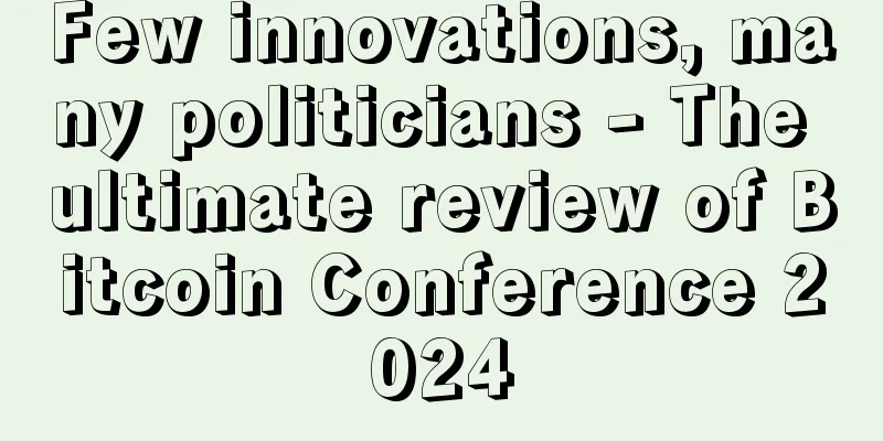 Few innovations, many politicians - The ultimate review of Bitcoin Conference 2024