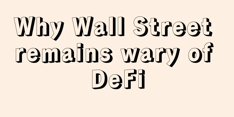 Why Wall Street remains wary of DeFi