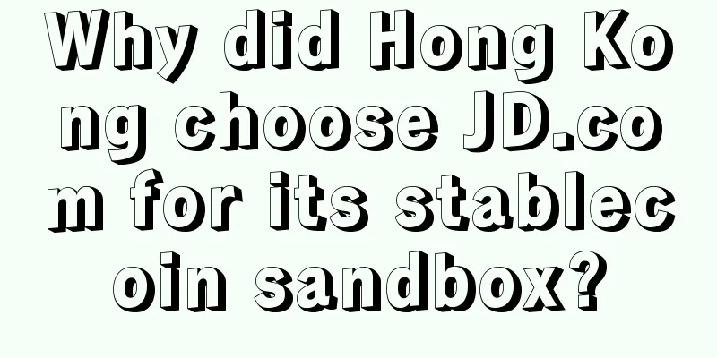 Why did Hong Kong choose JD.com for its stablecoin sandbox?