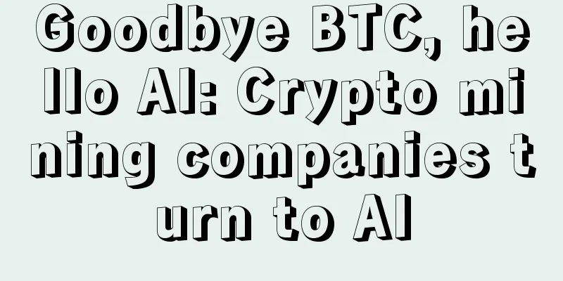 Goodbye BTC, hello AI: Crypto mining companies turn to AI