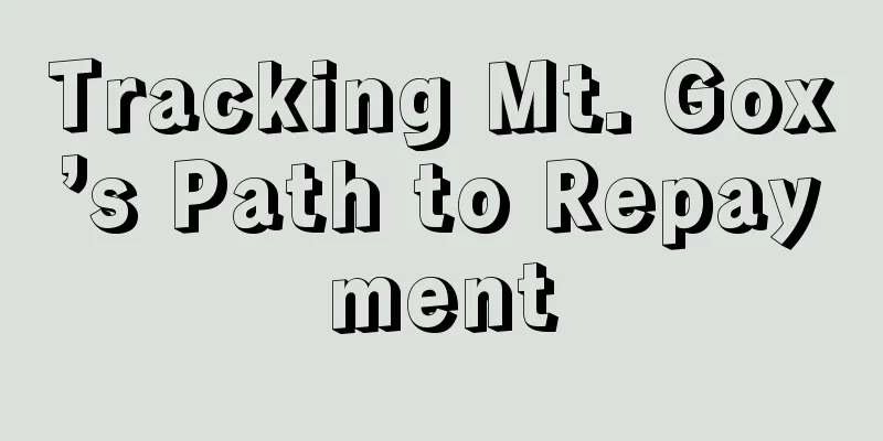 Tracking Mt. Gox’s Path to Repayment