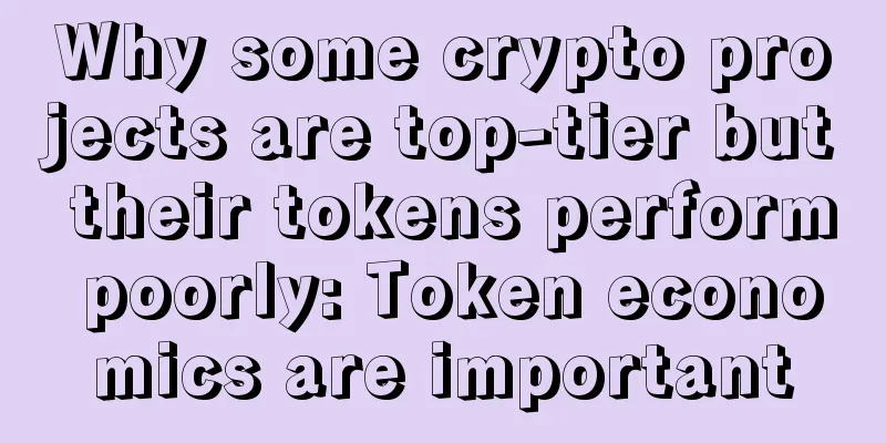Why some crypto projects are top-tier but their tokens perform poorly: Token economics are important