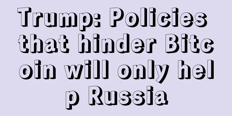 Trump: Policies that hinder Bitcoin will only help Russia