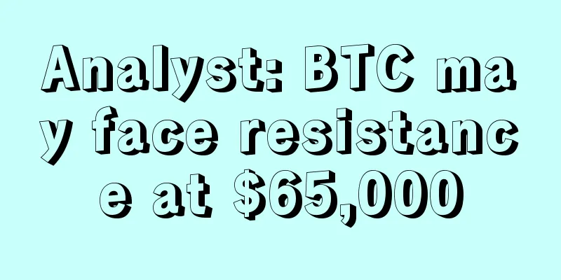 Analyst: BTC may face resistance at $65,000