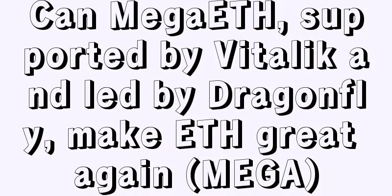 Can MegaETH, supported by Vitalik and led by Dragonfly, make ETH great again (MEGA)