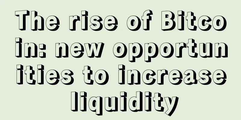 The rise of Bitcoin: new opportunities to increase liquidity