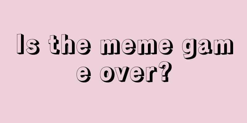 Is the meme game over?