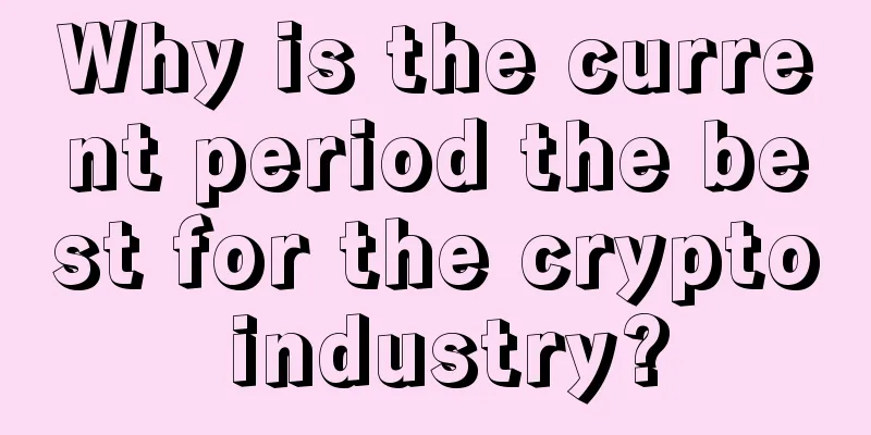 Why is the current period the best for the crypto industry?