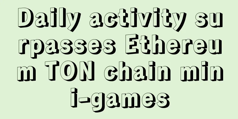 Daily activity surpasses Ethereum TON chain mini-games