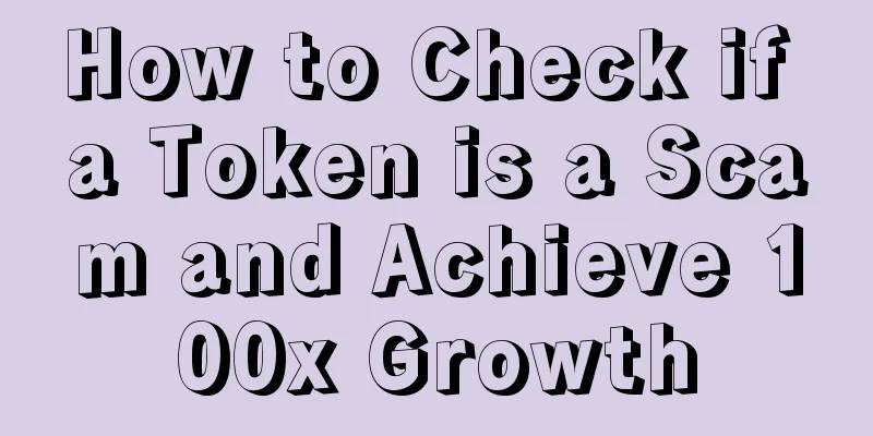 How to Check if a Token is a Scam and Achieve 100x Growth