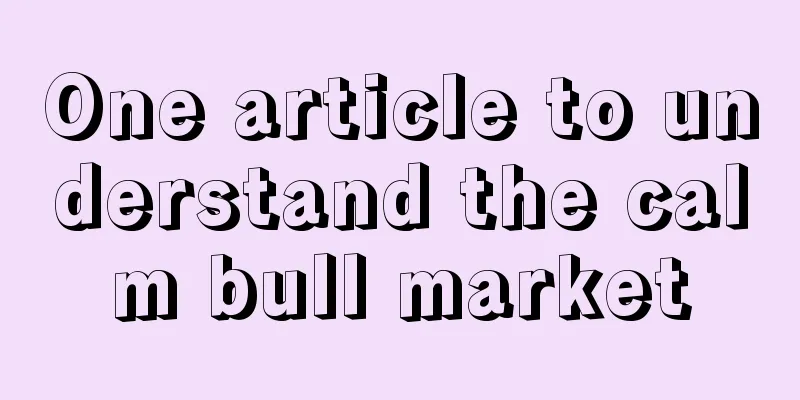 One article to understand the calm bull market