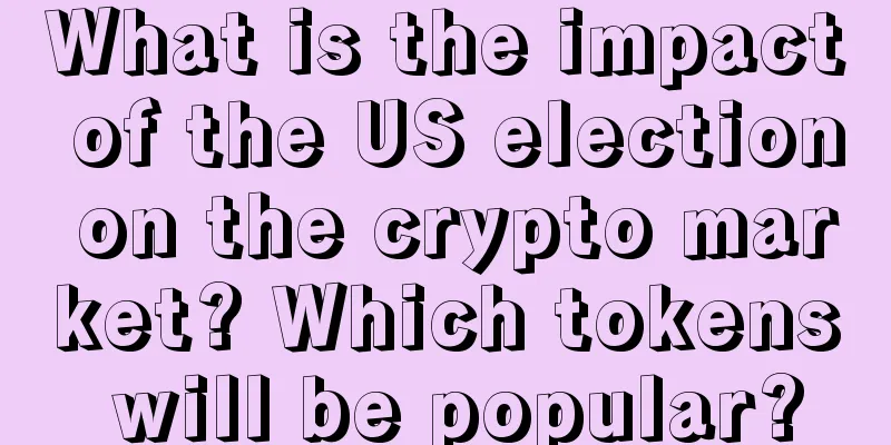 What is the impact of the US election on the crypto market? Which tokens will be popular?