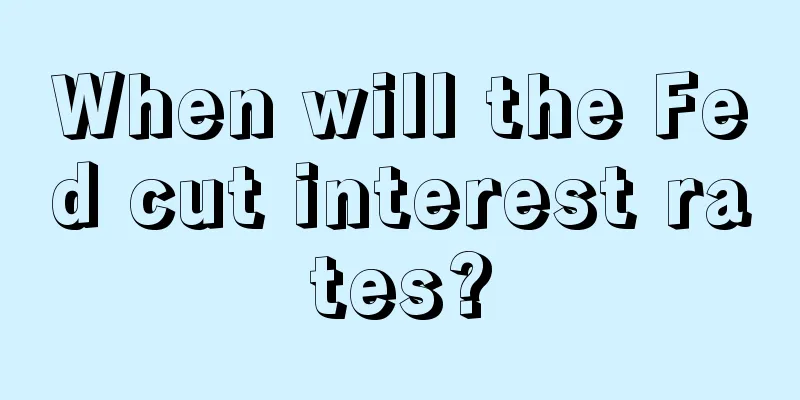 When will the Fed cut interest rates?