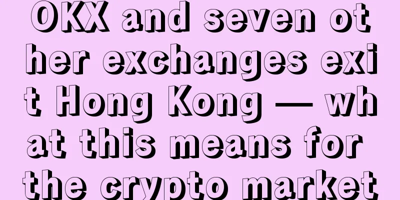 OKX and seven other exchanges exit Hong Kong — what this means for the crypto market