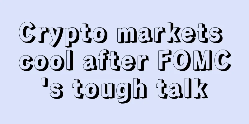 Crypto markets cool after FOMC's tough talk