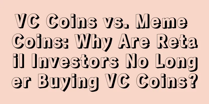 VC Coins vs. Meme Coins: Why Are Retail Investors No Longer Buying VC Coins?