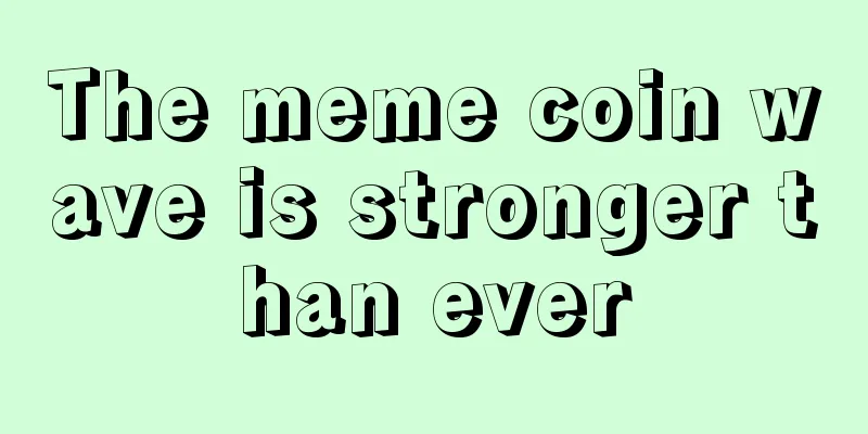 The meme coin wave is stronger than ever