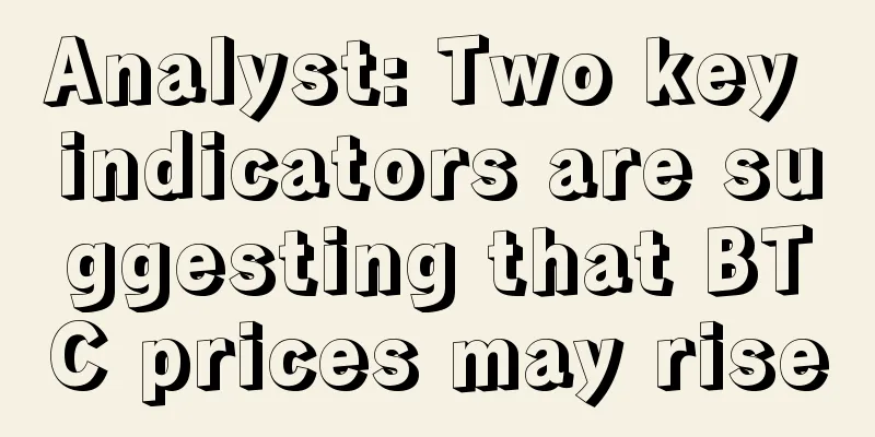 Analyst: Two key indicators are suggesting that BTC prices may rise
