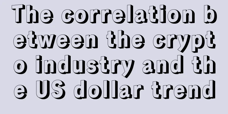 The correlation between the crypto industry and the US dollar trend