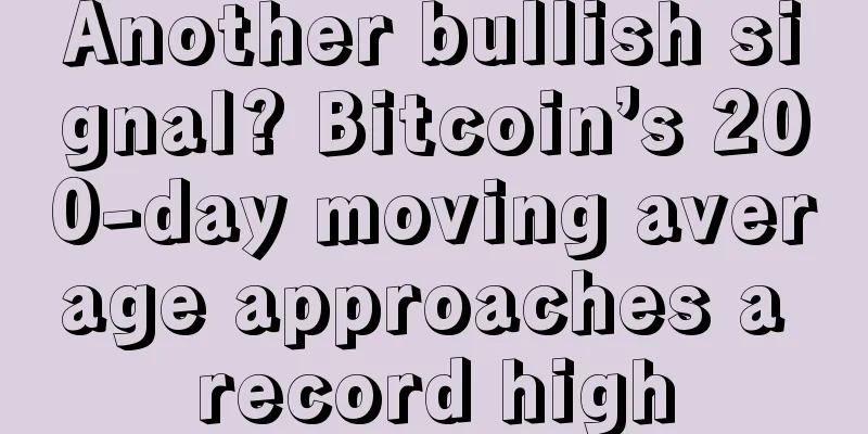 Another bullish signal? Bitcoin’s 200-day moving average approaches a record high