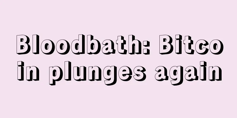 Bloodbath: Bitcoin plunges again