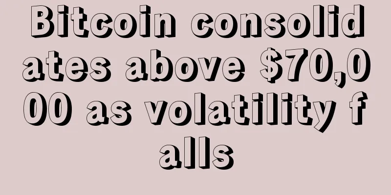 Bitcoin consolidates above $70,000 as volatility falls