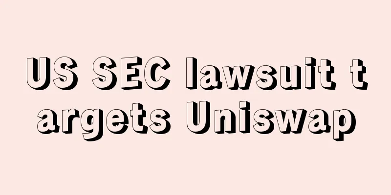 US SEC lawsuit targets Uniswap